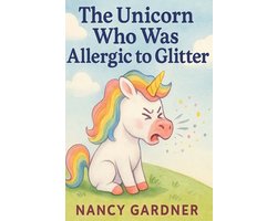 The Unicorn Who Was Allergic to Glitter