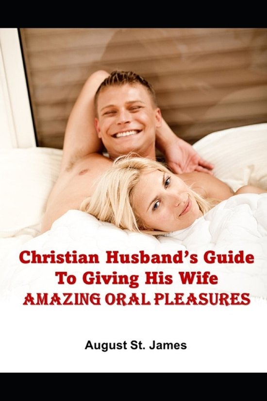 Christian Husband's Guide To Giving His Wife Amazing Oral Pl ... - cover