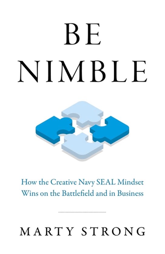 Be Nimble – How the Navy SEAL Mindset Wins on the Battlefi ... - cover