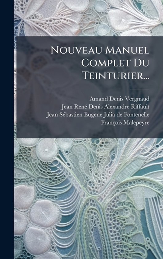 Nouveau Manuel Complet Du Teinturier... - cover