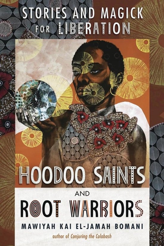 Boekomslag met de tekst 'Stories and Magick for Liberation. Hoodoo Saints and Root Warriors' en een afbeelding van een persoon die een globe vasthoudt.