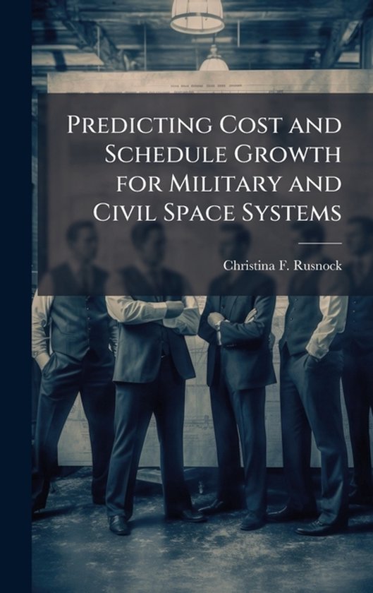 Predicting Cost and Schedule Growth for Military and Civil S ... - cover