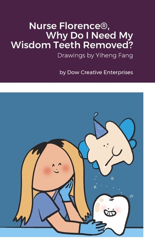 Nurse Florence(R), Why Do I Need My Wisdom Teeth Removed? - cover