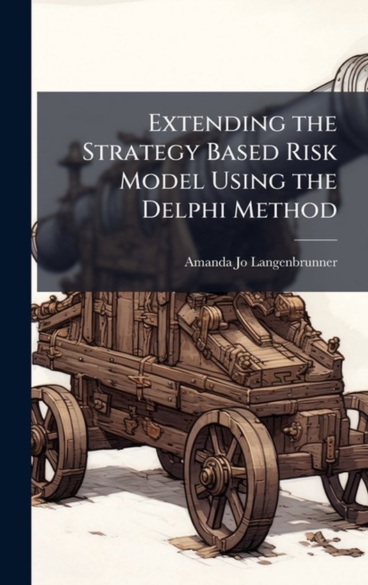 Extending the Strategy Based Risk Model Using the Delphi Met ... - cover
