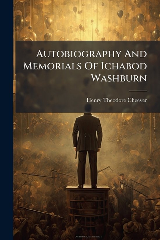 Autobiography And Memorials Of Ichabod Washburn - cover