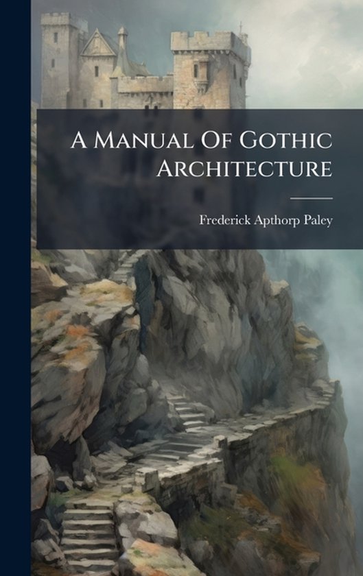 A Manual Of Gothic Architecture - cover