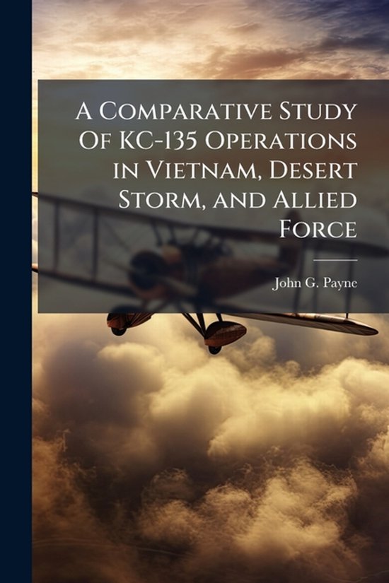 A Comparative Study Of KC-135 Operations in Vietnam, Desert  ... - cover