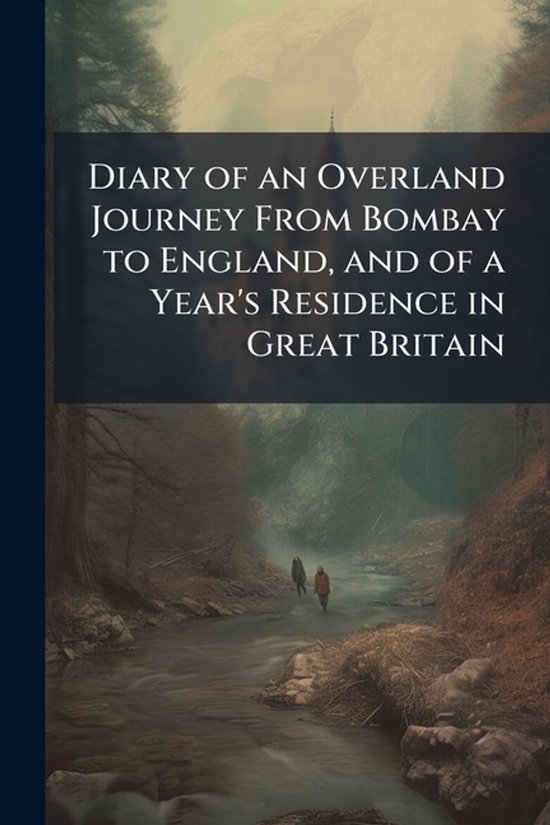 Diary of an Overland Journey From Bombay to England, and of  ... - cover
