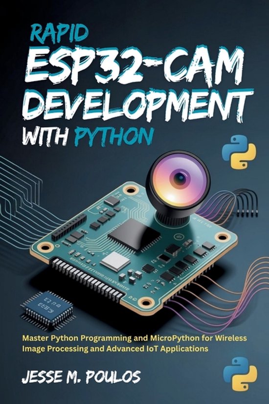 Rapid ESP32-CAM Development with Python | 9798270729516 | Jesse M ...