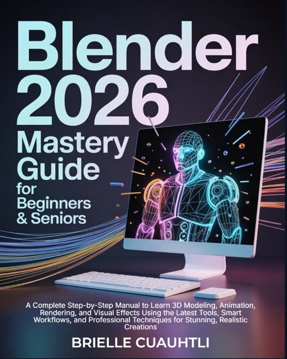 Omslag van Blender 2026 Mastery Guide for Beginners and Seniors