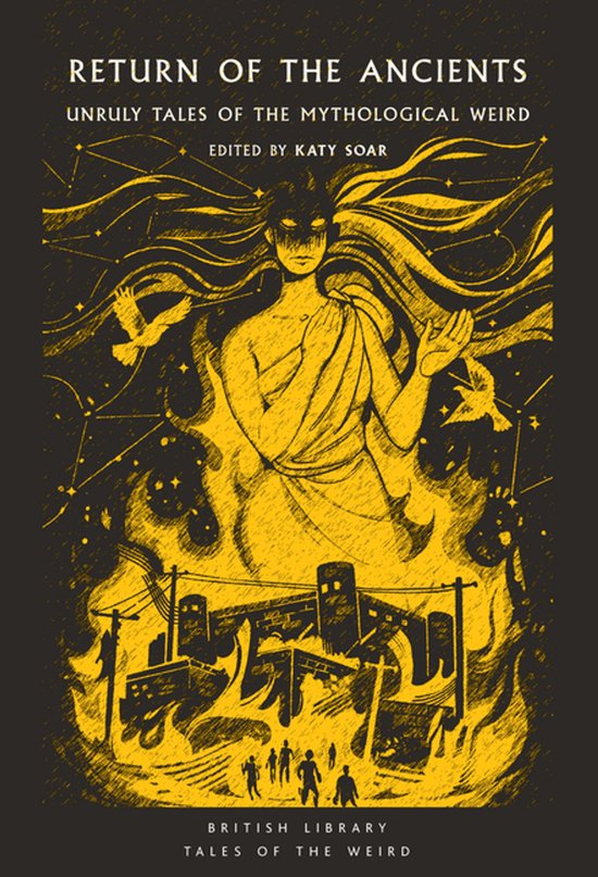 Couverture du livre : 'Return of the Ancients', avec une illustration dorée d'une figure mythologique, des flammes, des oiseaux et des constellations. Texte : 'Return of the Ancients', 'Unruly Tales of the Mythological Weird', 'Edited by Katy Soar'.