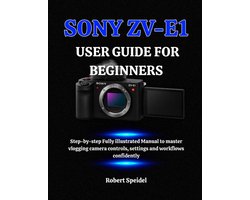 Sony Zv-E1 User Guide for Beginners