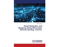 Flood Detection and Mapping Using Microwave Remote Sensing. 2nd Ed.