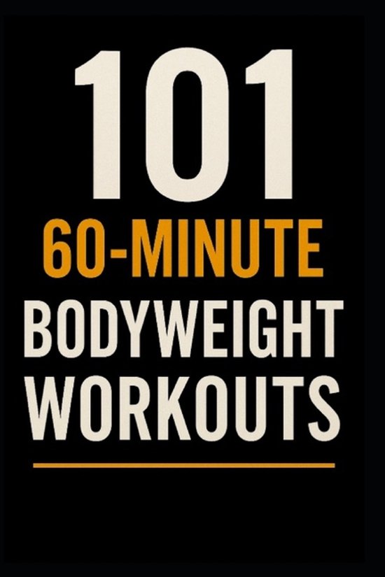 The 101 Workout- 101 60-Minute Body Weight Workouts - cover