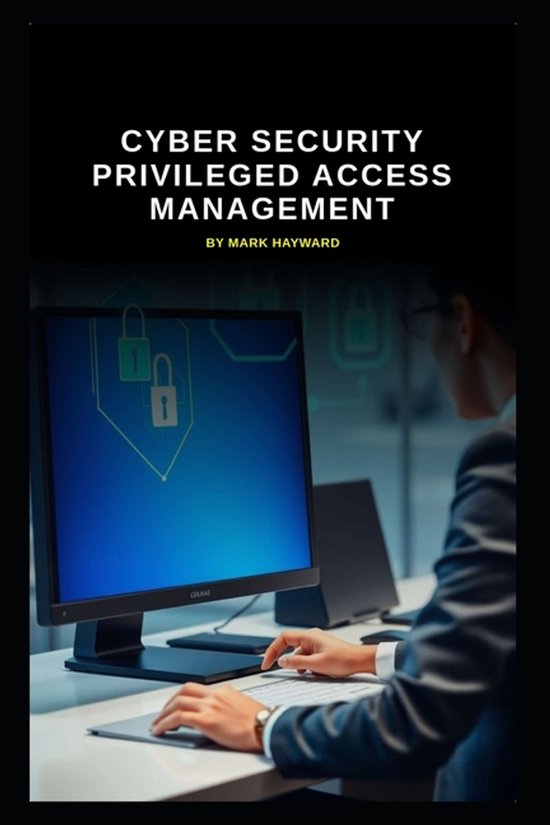 Cyber Security Series 6- Cyber Security Privileged Access Ma ... - cover