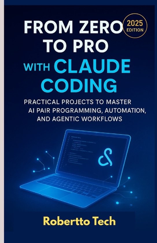 From Zero to Pro with Claude Coding | 9798264575358 | Robertto Tech ...