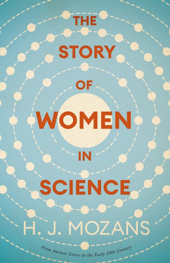 The Story of Women in Science - From Ancient Greece to the E ... - cover