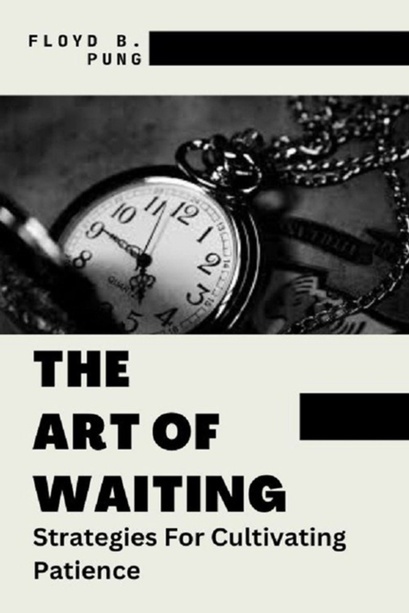 The Art Of Waiting van Floyd B Pung