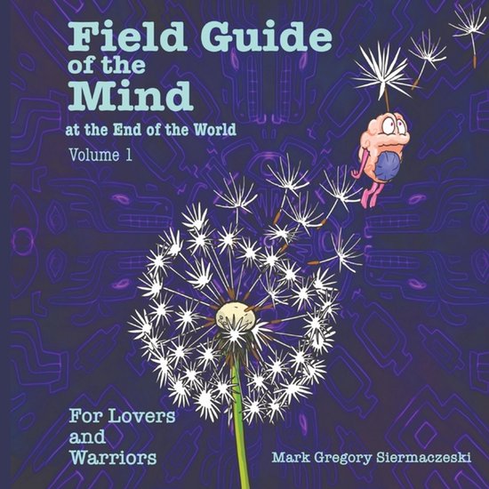 Field Guide of the Mind at the End of the World Volume 1 - cover