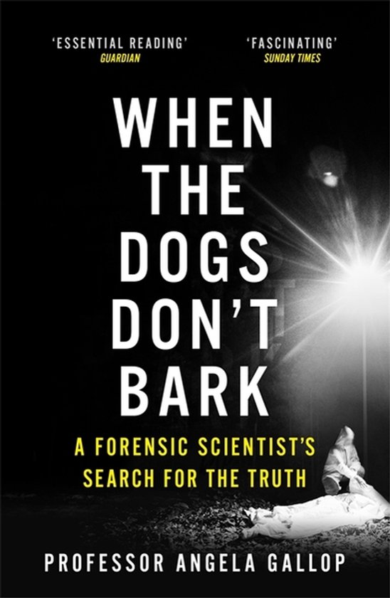 When the Dogs Don't Bark A Forensic Scientists Search for th ... - cover