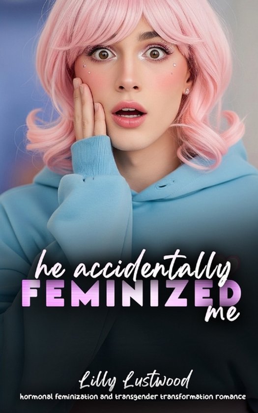He Accidentally Feminized Me - cover