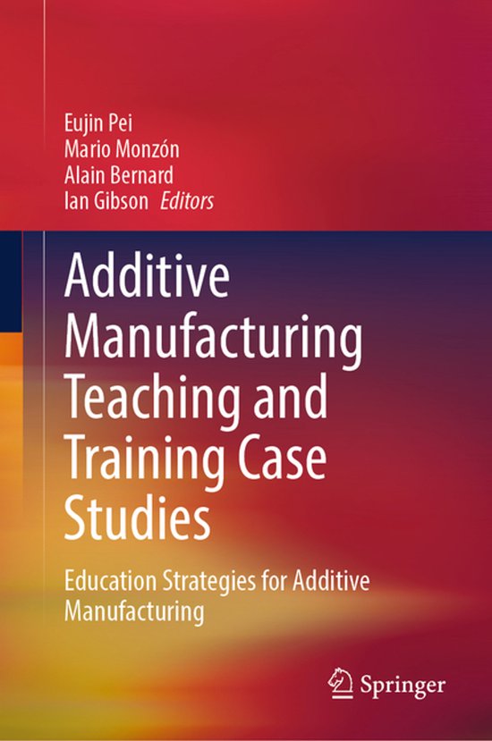 Additive Manufacturing Teaching and Training Case Studies - cover