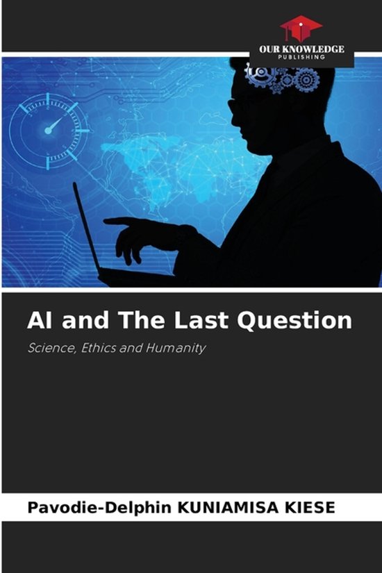 AI and The Last Question, Pavodie-Delphin Kuniamisa Kiese ...