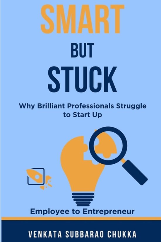 Couverture du livre : "SMART BUT STUCK - Pourquoi les professionnels brillants ont du mal à démarrer" avec une ampoule et une loupe.