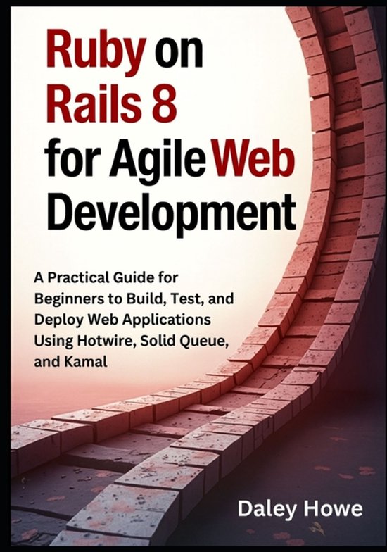 Boek "Ruby on Rails 8 for Agile Web Development" door Daley Howe, met rode tekst op een gebogen bakstenen muur.
