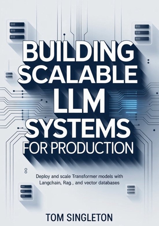 Building Scalable LLM Systems for Production | 9798296543660 | Tom ...