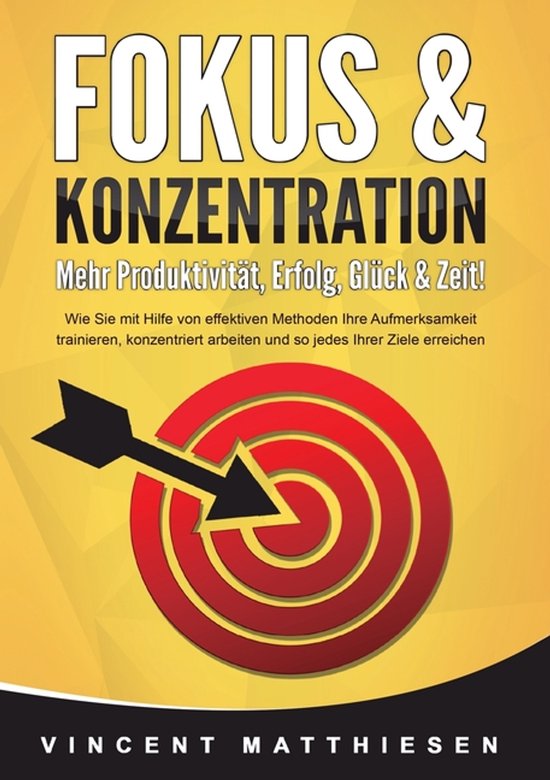 FOKUS & KONZENTRATION - Mehr Produktivität, Erfolg, Glück  ... - cover