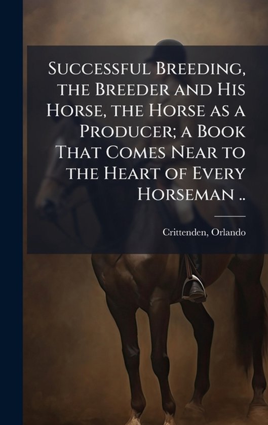 Successful Breeding, the Breeder and His Horse, the Horse as ... - cover