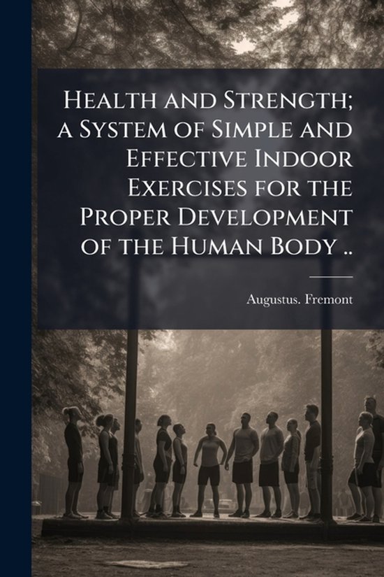 Health and Strength; a System of Simple and Effective Indoor ... - cover