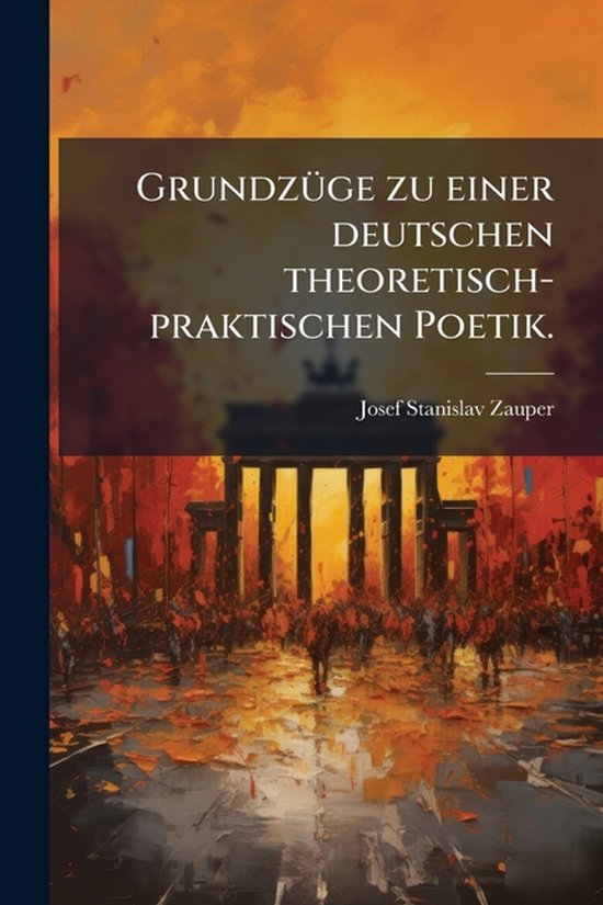 GrundzÃ1/4ge zu einer deutschen theoretisch-praktischen Poe ... - cover