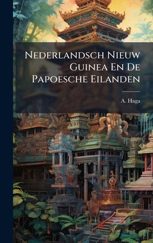 Nederlandsch Nieuw Guinea En De Papoesche Eilanden