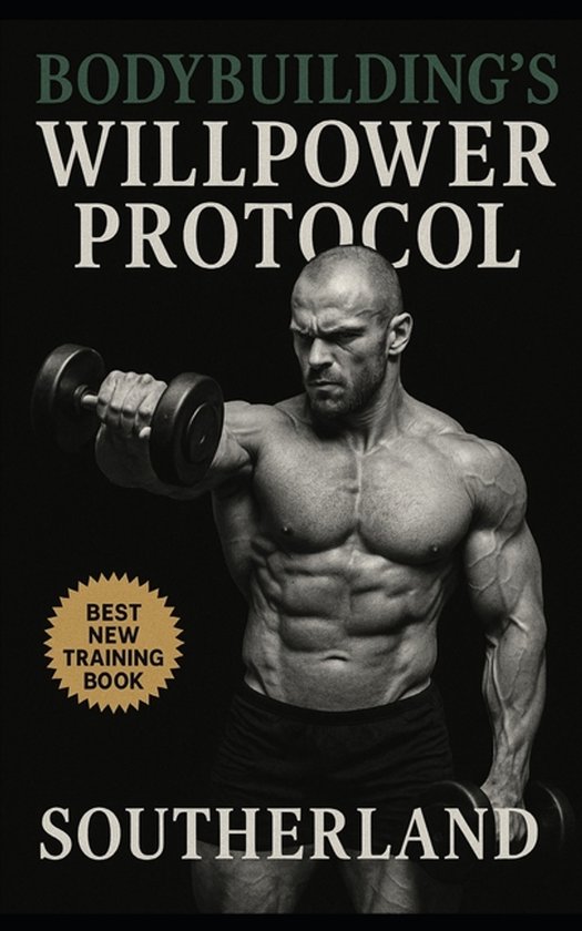 Bodybuilding's Willpower Protocol - cover