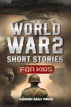 Historical Non Fiction Books for Kids- World War II Short Stories for Kids