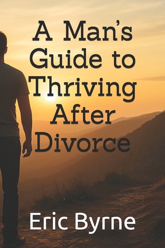A Man's Guide to Thriving After Divorce - cover