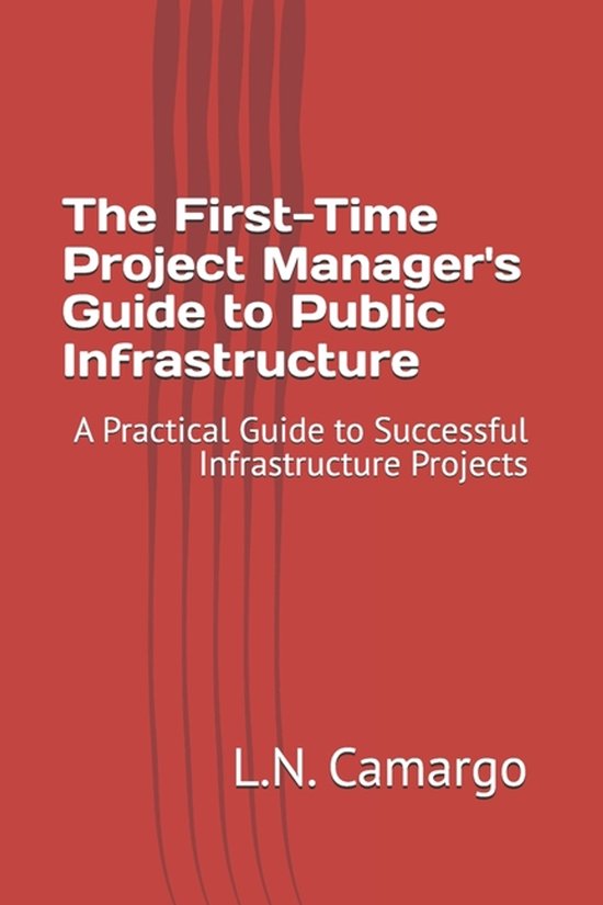 The First-Time Project Manager's Guide to Public Infrastruct ... - cover