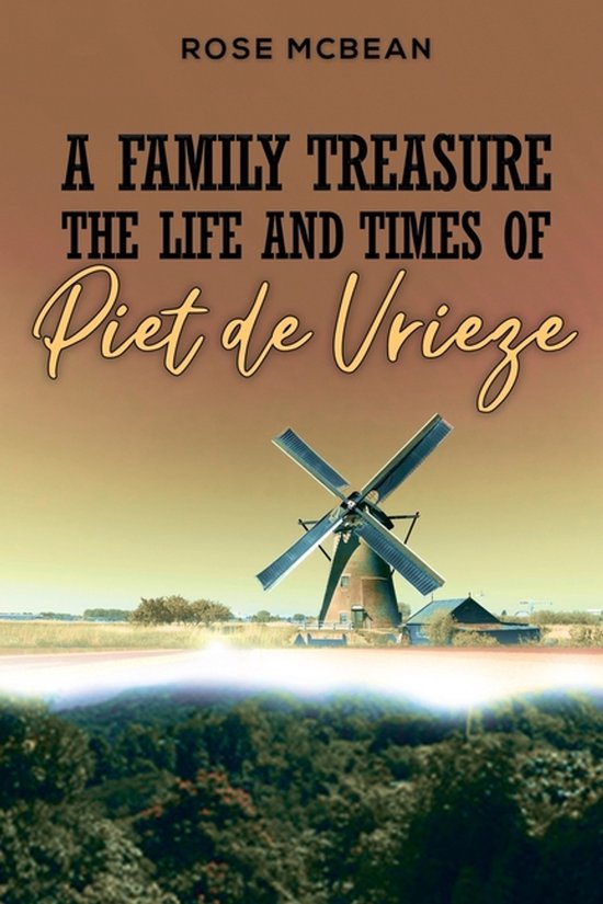 A Family Treasure: The Life And Times Of Piet De Vrieze