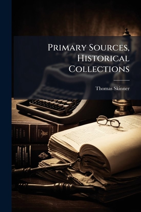 Primary Sources, Historical Collections, Thomas Skinner | 9781024301403 ...