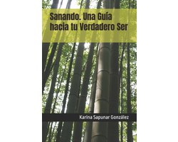 Sanando. Una Guía hacia tu Verdadero Ser