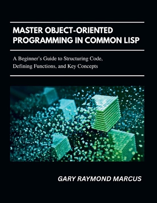 Master Object-Oriented Programming In Common Lisp | 9798269734958 ...