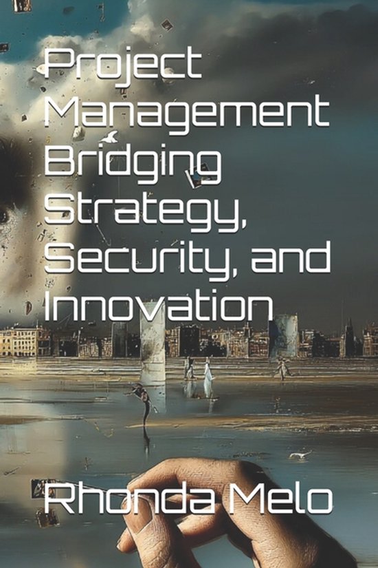 Project Management Bridging Strategy, Security, and Innovati ... - cover