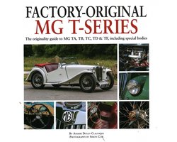Factory-Original MG T-Series: The Originality Guide to MG Ta, Tb, Tc, TD & Tf, Including Special Bodies