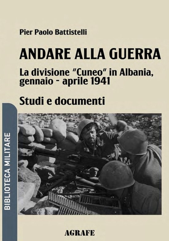 Biblioteca Militare Nuova Serie- Andare alla guerra