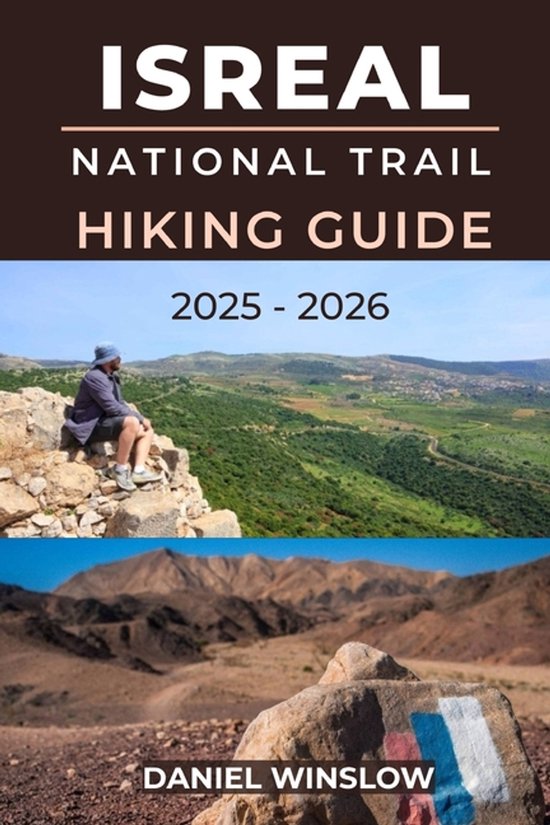 Wild Pathways- Israel National Trail Hiking Guide 2025 - 2026