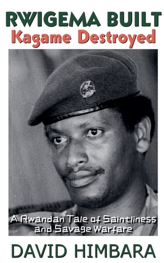 Rwigema Built, Kagame Destroyed - cover