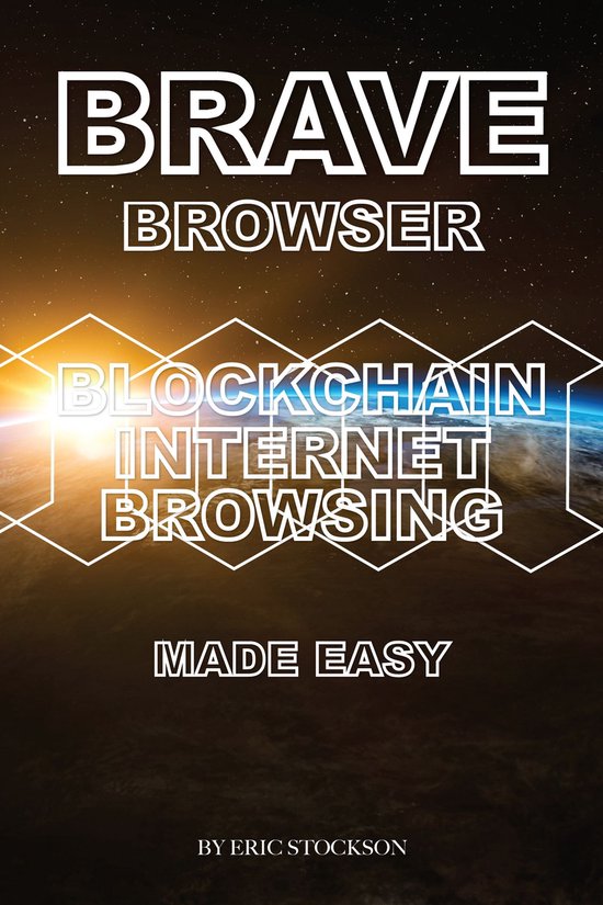 Brave Browser: Blockchain Internet Browsing Made Easy - cover