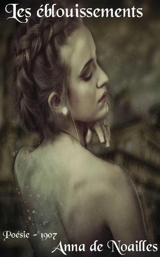 Oeuvres de Anna de Noailles - Les éblouissements